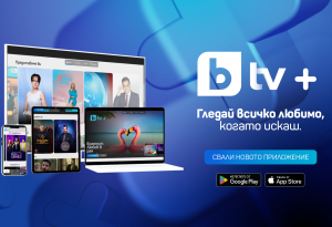 Новата bTV Plus платформа - модерен дизайн, персонално изживяване и свобода на всеки екран