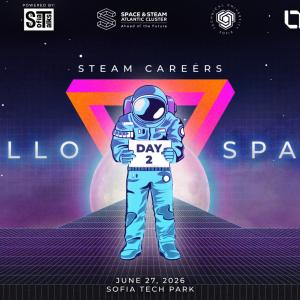 HELLO SPACE | STEAM Careers събира бъдещите лидери на науката и технологиите в София