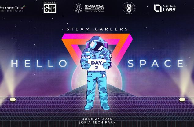 HELLO SPACE | STEAM Careers събира бъдещите лидери на науката и технологиите в София