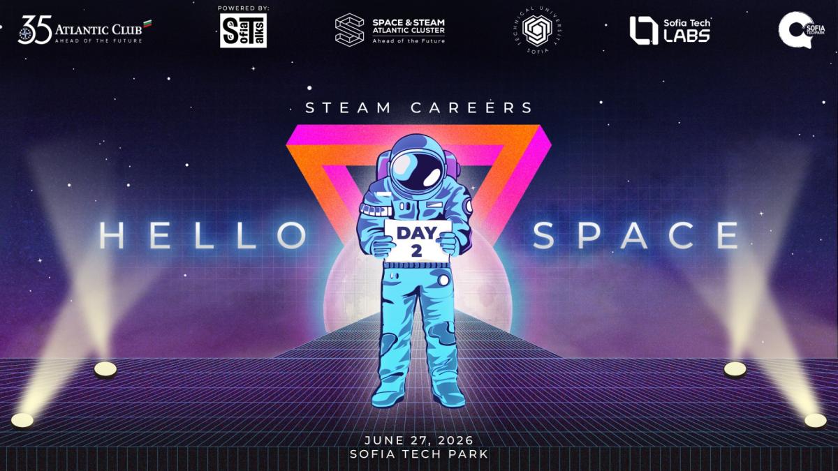 HELLO SPACE | STEAM Careers събира бъдещите лидери на науката и технологиите в София